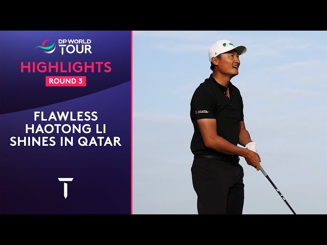 Round 3 Highlights | Haotong Li goes low | 2025 Commercial Bank Qatar Masters