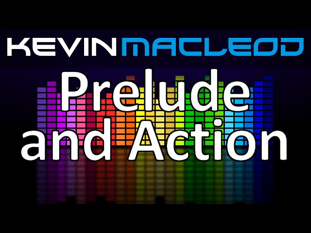 Kevin MacLeod: Prelude and Action