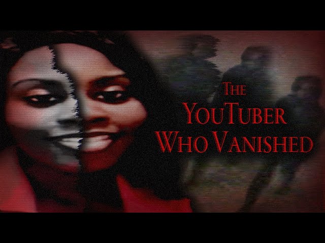 The YouTuber Who Vanished