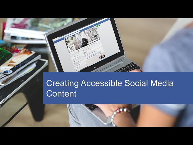 Creating Accessible Social Media Content