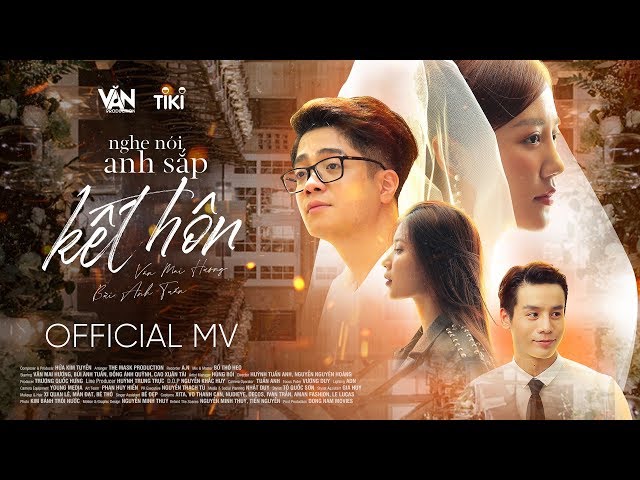 NGHE NÓI ANH SẮP KẾT HÔN | VĂN MAI HƯƠNG ft BÙI ANH TUẤN [OFFICIAL MV]