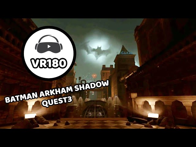 BATMAN ARKHAM SHADOW VR- QUEST3 VR180 3D