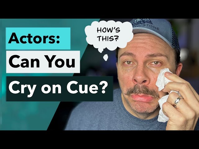 Actors: Can you Cry on Cue? (do you hope to one day?)