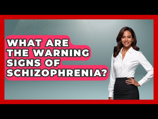 What Are the Warning Signs of Schizophrenia? | Schizophrenia Support Network