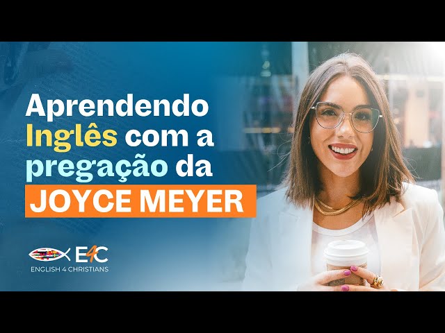 Aprendendo Inglês com a Palavra! (Pregação Joyce Meyer)