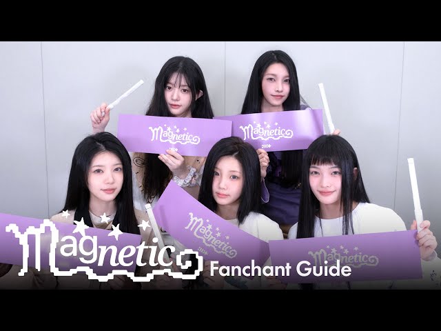 ILLIT (아일릿) ‘Magnetic’ Fanchant Guide