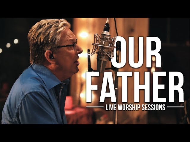 Don Moen - Our Father | Live Worship Sessions