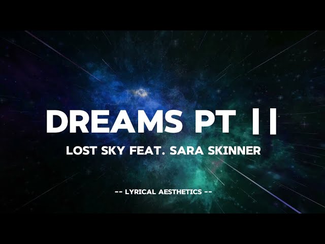 Lost Sky - Dreams PT 2 ( Feat. Sara Skinner ) Lyrics ~ 10 Mins Loop • Lyrical Aesthetics •