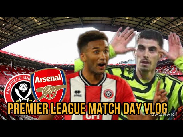 Premier League Match Day Vlog- Sheffield United 0-6 Arsenal