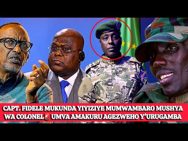 BREAKING UPDATE🚨CAPT. EIDELE MUKUNDA YIYIZIYE MUMWAMBARO MUSHYA WA COLONEL🚨UMVA AMAKURU AGEZWEHO