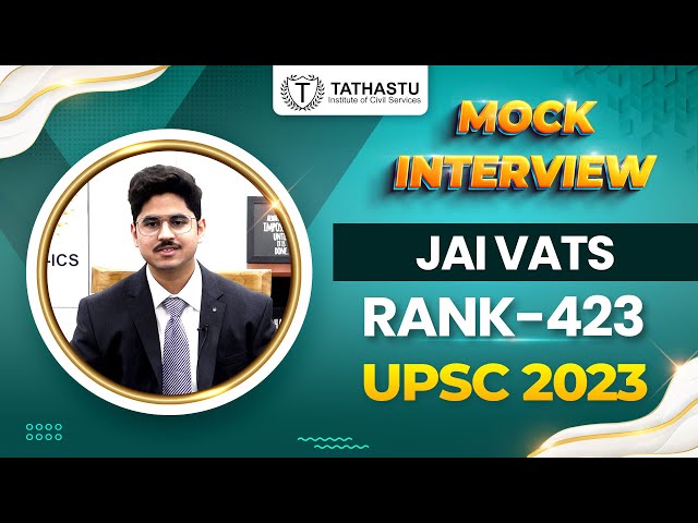 JAI VATS, UPSC Rank 423| UPSC Topper 2023 | Mock Interview |  #upscinterview