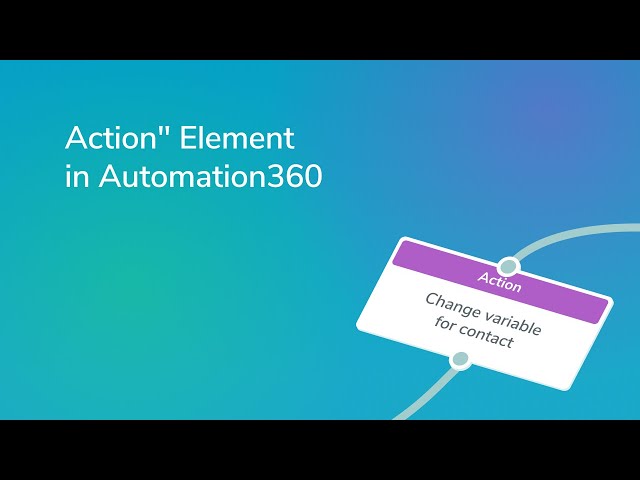 How to Use "Action" Element in Automation360