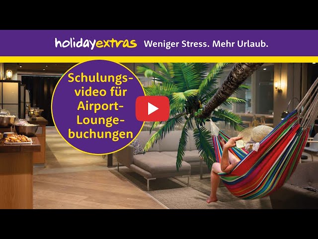 Holiday Extras Schulungsvideo für Loungebuchungen