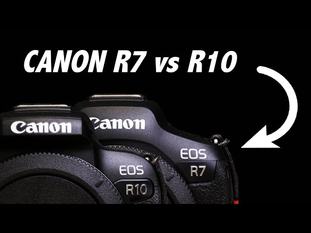 The Canon EOS R7 vs R10 - Which Camera is Right for You?