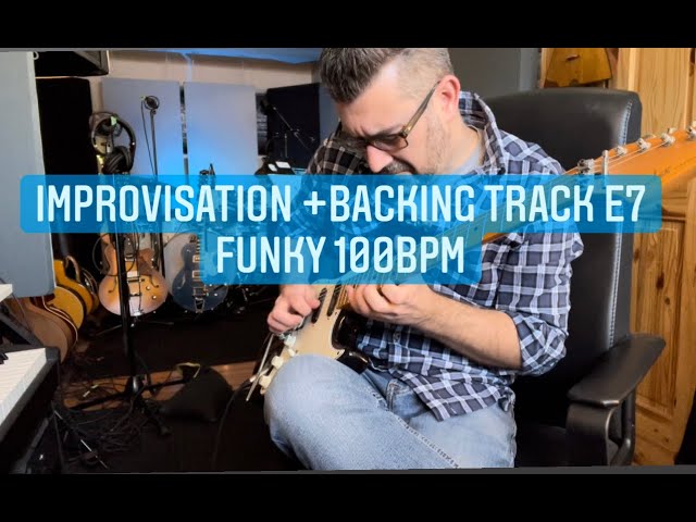 Improvisation+backing track E7 smooth funky 100 BPM - tutoriel guitare