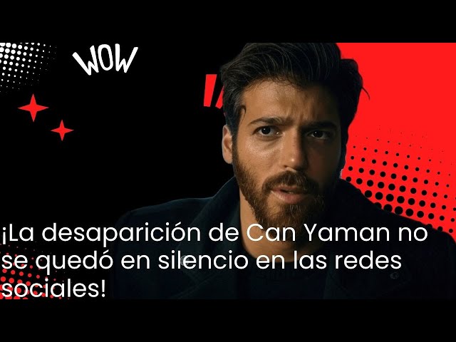 The disappearance of Can Yaman was not silent on social networks!