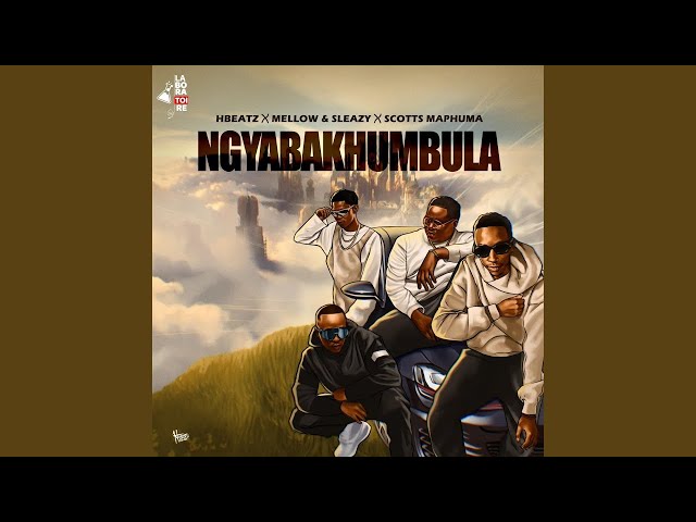 Hbeatz, Scotts Maphuma, Mellow & Sleazy - Ngyabakhumbula (Official Audio) | AMAPIANO 2025