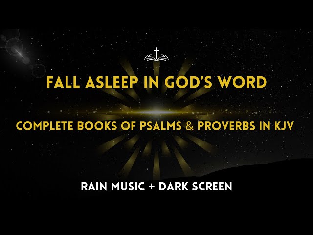 Fall Asleep in God's word: Psalms and Proverbs in KJV [Bible Verses + Rain Sounds + Black screen]