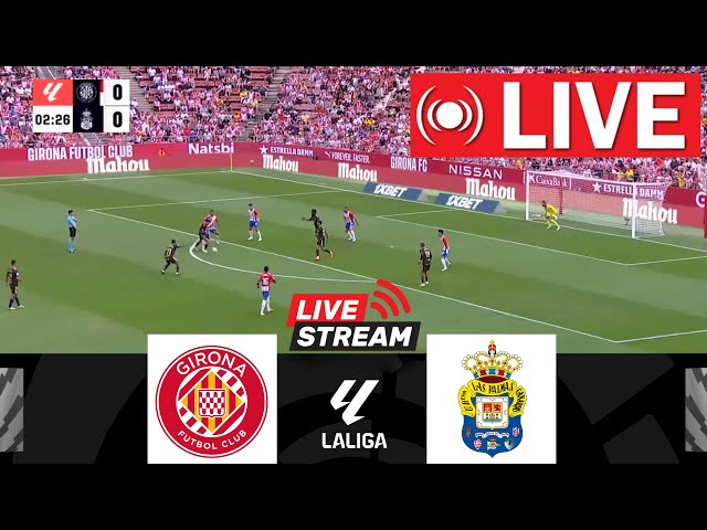 Girona vs Las Palmas LIVE | La Liga 2024/25 | Live Match Today!