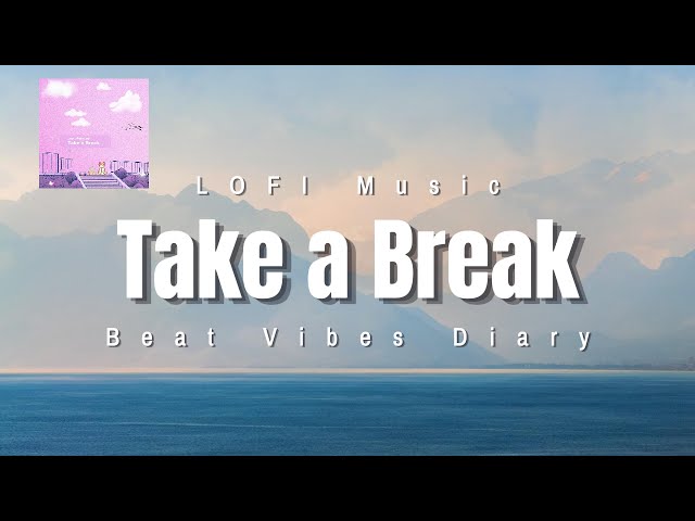 🎹 Take a Break 🍀 Lofi Music🎵 Study/Calm/Heal [ Lofi Hip Hop - Lofi Chill ] 🎺