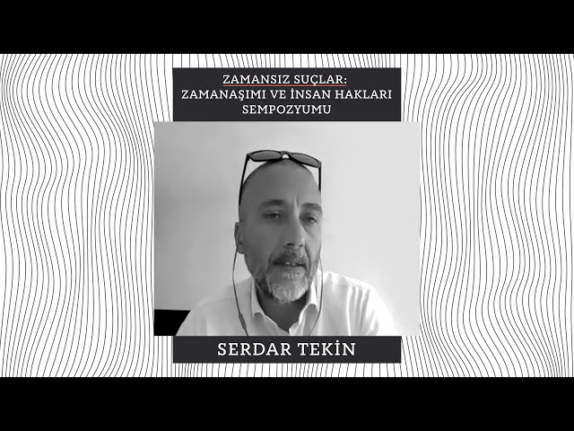 Serdar Tekin | “Hukukun Zamanla İlişkisi ve Devletin Yükümlülükleri”