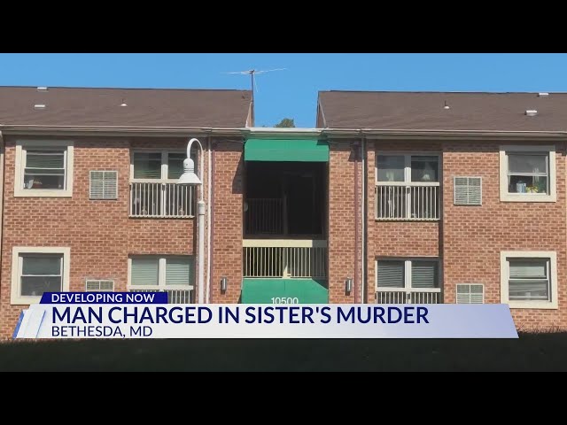 Man charged with murder in connection to sister's death in Bethesda