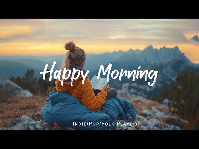 Happy Morning 🌈  Start your day positively with me | An Indie/Pop/Folk/Acoustic Playlist