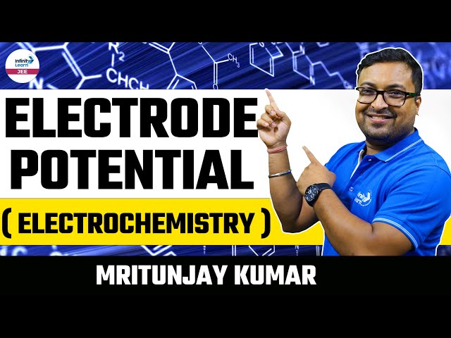 Electrode Potential ( Electrochemistry ) || LIVE || Mritunjaya Kumar || Infinity Learn JEE