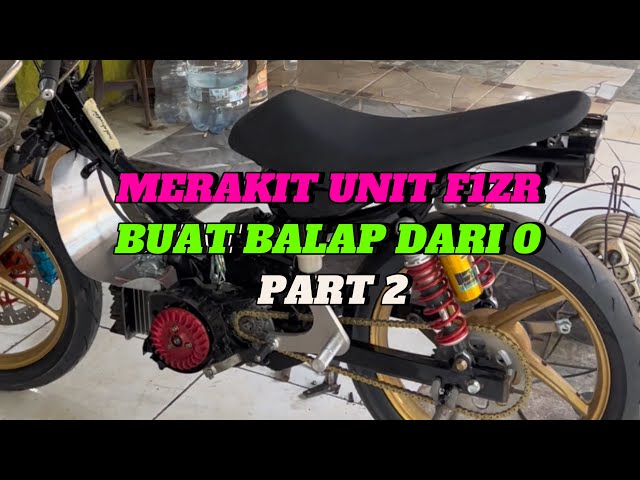 MERAKIT UNIT FIZR BUAT BALAP DARI 0 (PART2)