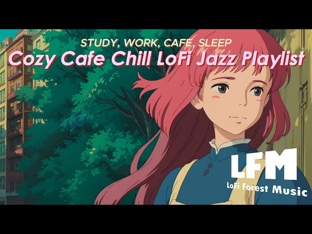 Work, Study | Cozy Cafe LoFi Chill Playlist [LoFi | Jazz | Music]