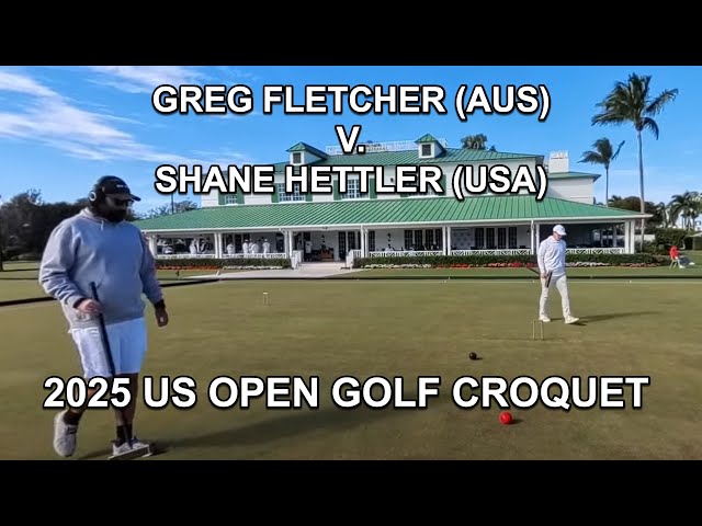 2025 US Open Golf Croquet - Greg Fletcher vs. Shane Hettler Day 1 Block C