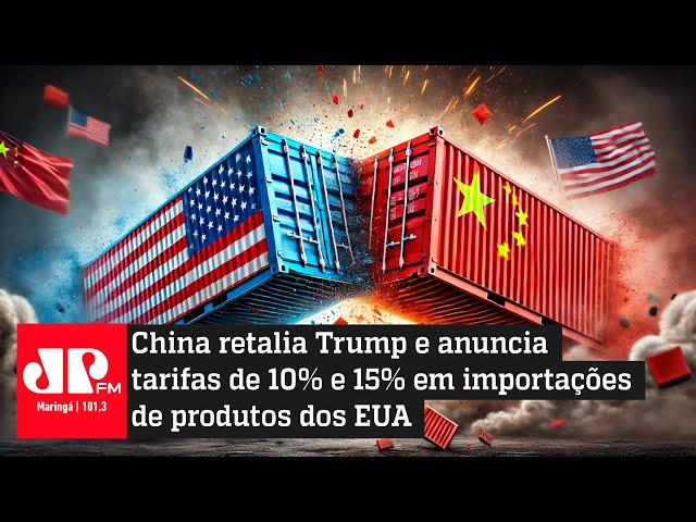 China retalia Trump e anuncia tarifas de 10% e 15% em importações de produtos dos EUA