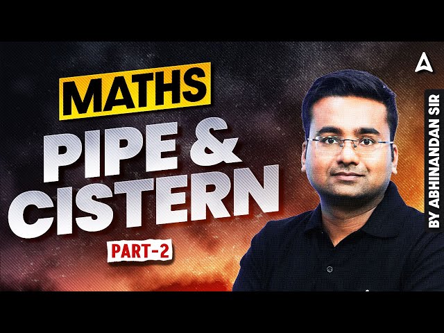 SSC CGL 2025 Classes |SSC CGL Maths PIPE & CISTERN | SSC CGL Foundation Batch 2025| Abhinandan Sir