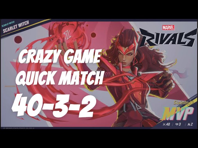 Marvel Rivals GREAT GAME Scarlet Witch Quick Match MVP 40-3-2 Season 0