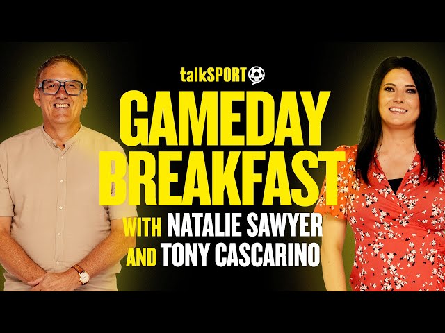 LIVE GameDay Breakfast with Natalie Sawyer & Tony Cascarino | 08-Feb-25