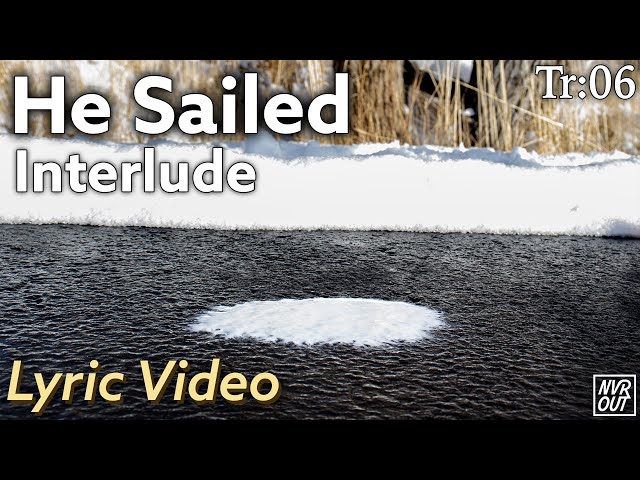 Neverout - He Sailed (Interlude) (Lyric Video)