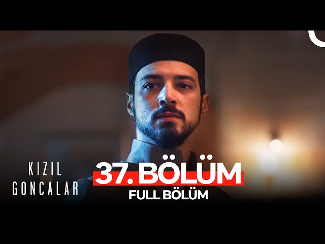 Kızıl Goncalar 37. Bölüm