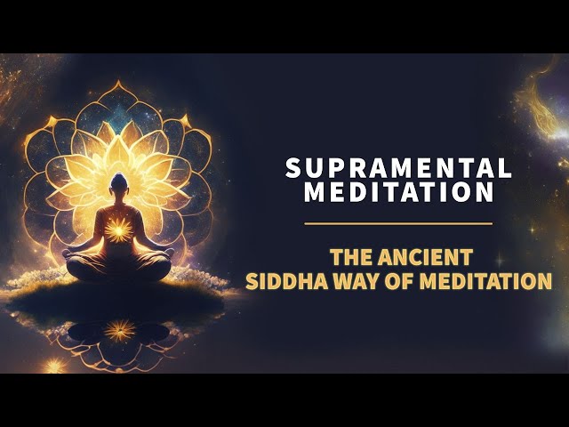 Supramental Meditation | Siddha Guru Atmananda Ji