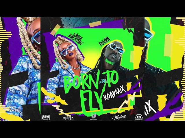 Nailah Blackman X Pumpa - Born To Fly (Official RoadMix)