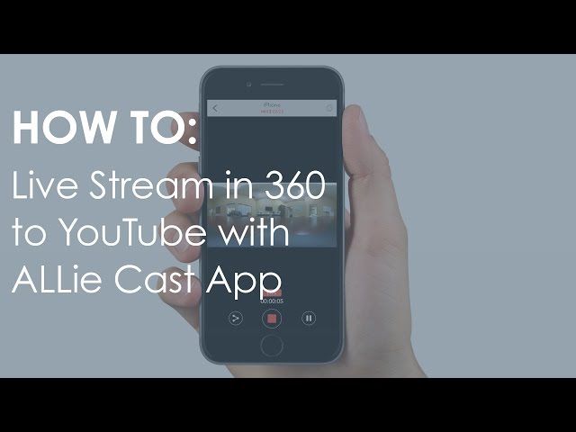 How To: Live Stream in 360º to YouTube with ALLie Cast App - #ALLieCamera