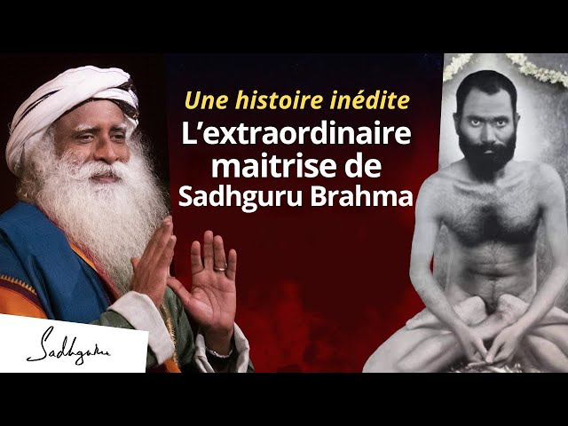 L’histoire méconnue de la maîtrise extraordinaire de Sadhguru Sri Brahma