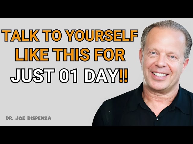 TALK TO YOURSELF LIKE THIS FOR JUST 01 DAY– Joe Dispenza Motivation