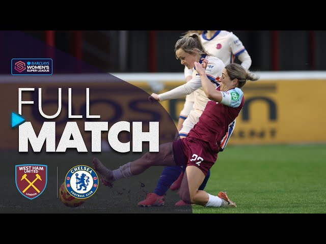 Full Match: West Ham United v Chelsea | Barclays WSL 2024-25