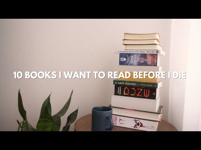 10 Books I Want To Read Before I Die