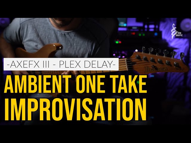 AMBIENT IMPROVISATION | Plex Delay - Axe FX III | TOM QUAYLE