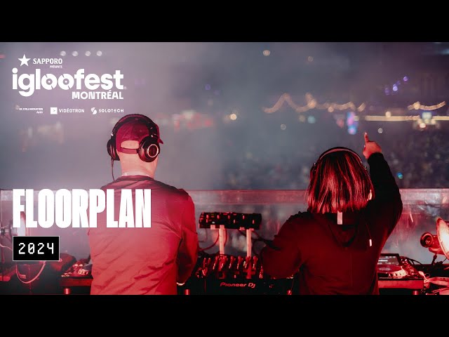 FLOORPLAN | LIVE AT IGLOOFEST MTL 2024