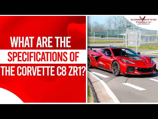 What Are The Specifications Of The Corvette C8 ZR1? | Corvette ZR1 Performance | CORVETTE TODAY #252