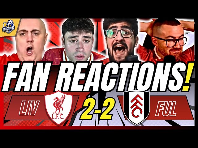 LIVERPOOL FANS CRAZY🤩REACTION TO LIVERPOOL 2-2 FULHAM | 24/25 PREMIER LEAGUE