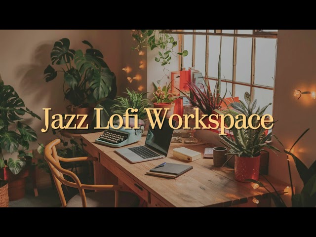 Lofi Jazz Workspace | Unlock Productivity with Chill Beats!