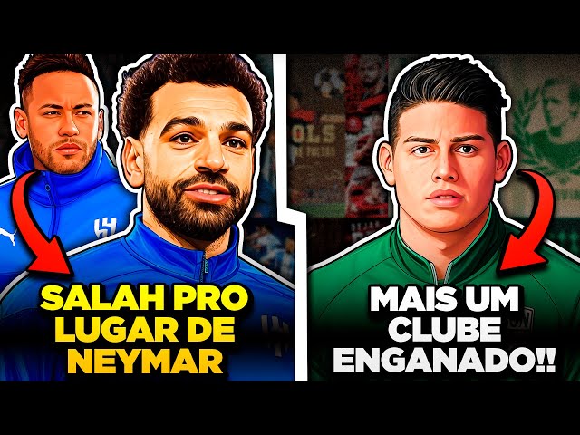 ADEUS NEYMAR | Salah no Al-Hilal | James Rodriguez ENGANA MAIS UM